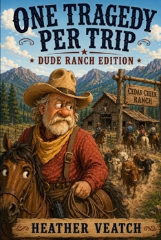 Paperback One Tragedy Per Trip: Dude Ranch Edition Book