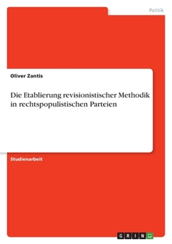 Die Etablierung revisionistischer Methodik in rechtspopulistischen Parteien (German Edition)