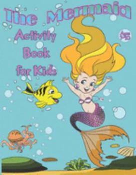 Paperback Mermaid Activity Book for Kids ages 7 - 10: A Fun Kid Workbook for Learning - Coloring pages, Word Search Puzzles, Connect the Dots and Mazes Book