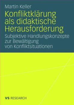 Paperback Konfliktklärung ALS Didaktische Herausforderung: Subjektive Handlungskonzepte Zur Bewältigung Von Konfliktsituationen [German] Book