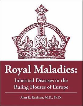 Paperback Royal Maladies: Inherited Diseases in the Ruling Houses of Europe Book