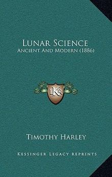 Paperback Lunar Science: Ancient And Modern (1886) Book