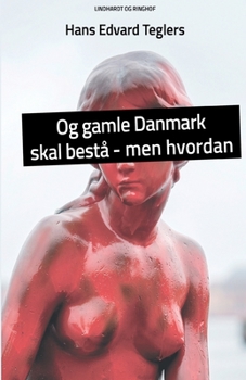 Paperback Og gamle Danmark skal best? - men hvordan [Danish] Book