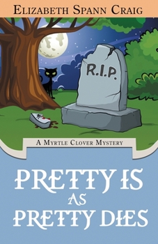 Pretty is as Pretty Dies: A Myrtle Clover Mystery - Book #1 of the Myrtle Clover Mysteries