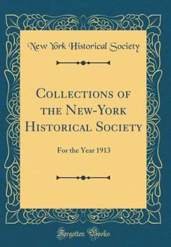Hardcover Collections of the New-York Historical Society: For the Year 1913 (Classic Reprint) Book