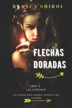 Paperback Flechas Doradas 4: Las Coronas [Spanish] Book