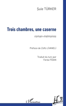 Trois chambres, une caserne: roman-mémoires (Regards Turcs) (French Edition)
