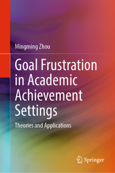 Hardcover Goal Frustration in Academic Achievement Settings: Theories and Applications Book