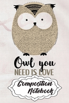 Paperback Composition Notebook: 110 Blank Lined Papers - 6x9 Personalized Customized Owl Composition Notebook Journal Gift For Owl Lovers Book