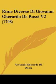 Paperback Rime Diverse Di Giovanni Gherardo De Rossi V2 (1798) [Italian] Book