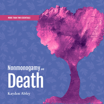 Misc. Nonmonogamy and Death: A More Than Two Essentials Guide Book
