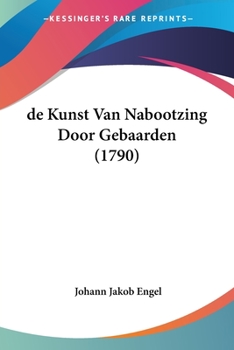 Paperback de Kunst Van Nabootzing Door Gebaarden (1790) [Dutch] Book