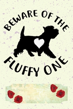 Beware Of The Fluffy One Notebook Journal: 110 Blank Lined Papers - 6x9 Personalized Customized West Highland White Terrier Notebook Journal Gift For ... White Terrier Puppy Owners and Lovers
