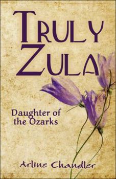 Paperback Truly Zula: Daughter of the Ozarks Book