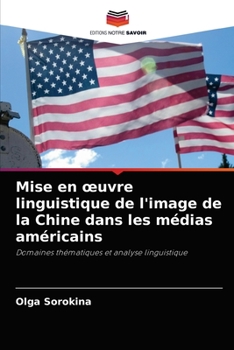 Paperback Mise en oeuvre linguistique de l'image de la Chine dans les médias américains [French] Book