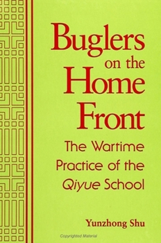 Buglers on the Home Front: The Wartime Practice of the Qiyue School (SUNY Series in Chinese Philosophy & Culture) - Book  of the SUNY series in Chinese Philosophy and Culture