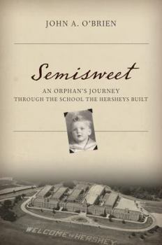 Hardcover Semisweet: An Orphan's Journey Through the School the Hersheys Built Book