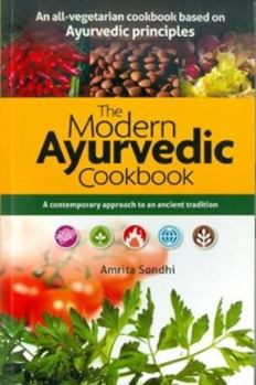 Paperback The Modern Ayurvedic Cookbook: A Contemporary Approach to an Ancient Tradition Book
