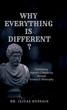 Hardcover Why Everything Is Different ?: Unraveling Nature's complexity through science and philosophy Book