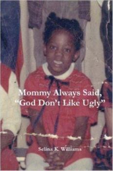 Paperback Mommy Always Said, God Don't Like Ugly Book