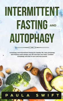 Paperback Intermittent Fasting and Autophagy: Autophagy and Intermittent Fasting for Healthy life. How Fasting and Autophagy could change your life and heal you Book