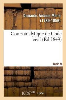 Paperback Cours Analytique de Code Civil. Tome 9 [French] Book