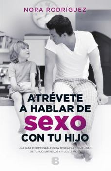 Paperback Atr?vete a Hablar de Sexo Con Tu Hijo / Dare to Talk about Sex with Your Child Book