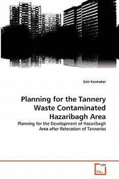 Paperback Planning for the Tannery Waste Contaminated Hazaribagh Area Book