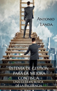 Sistema de gestión para la mejor a continua: Una guía en busca de la excelencia (Spanish Edition)