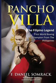 Paperback PANCHO VILLA The Filipino Legend: First World Boxing Champion From The Philippines Book