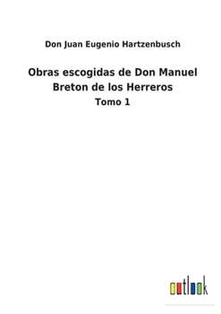 Paperback Obras escogidas de Don Manuel Breton de los Herreros: Tomo 1 [Spanish] Book