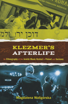 Hardcover Klezmer's Afterlife: An Ethnography of the Jewish Music Revival in Poland and Germany Book