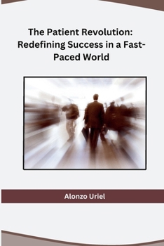 Paperback The Patient Revolution: Redefining Success in a Fast-Paced World Book