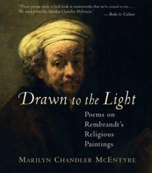 Hardcover Drawn to the Light: Poems on Rembrant's Religious Paintings Book