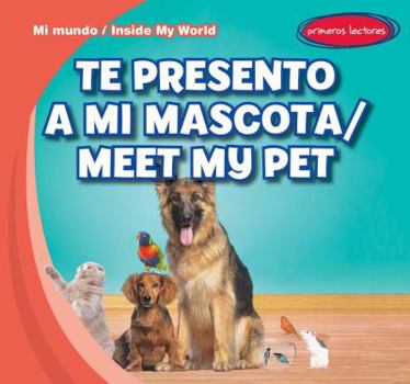 Library Binding Te Presento a Mi Mascota / Meet My Pet [Spanish] Book