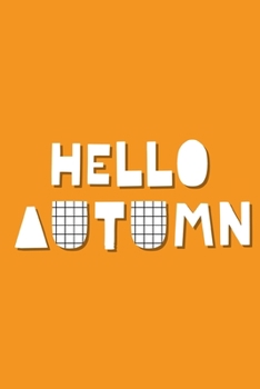 Paperback Hello Autumn: Lined Writing Journal Notebook - Hello Autumn Saying in Block Funky Lettering on Orange Background - 120 pages - (6 x Book