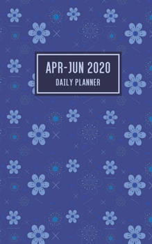 Paperback Apr-Jun 2020 Daily Planner: 3 Month Weekly and Daily Planner with Blue Floral Cover Book