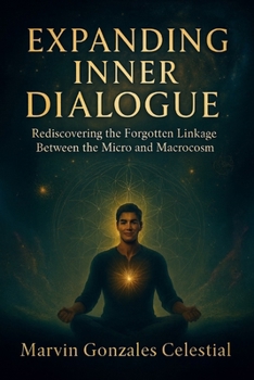 Paperback Expanding Inner Dialogue: Rediscovering the Forgotten Linkage Between the Micro and Macrocosm Book