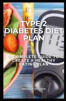 Paperback Type 2 Diabetes Diet Plan: A Complete Guide to Create a Healthy Eating Plan Book