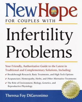Paperback New Hope for Couples with Infertility Problems: Your Friendly, Authoritative Guide to the Latest in Traditional and Complementary Solutions Book