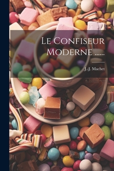 Paperback Le Confiseur Moderne ...... [French] Book