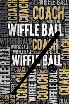 Paperback Wiffle Ball Coach Journal: Cool Blank Lined Wiffle Ball Lovers Notebook For Coach and Player Book
