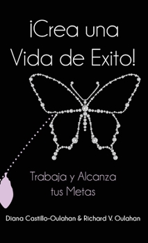 Paperback ¡Crea Una Vida De Éxito!: Trabaja Y Alcanza Tus Metas [Spanish] Book