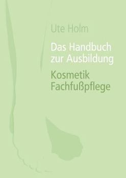 Paperback Das Handbuch zur Ausbildung Kosmetik Fachfußpflege [German] Book