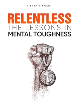 Paperback Relentless: The Lessons in Mental Toughness Book