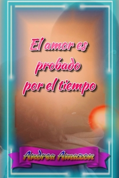 Paperback El amor es probado por el tiempo [Spanish] Book