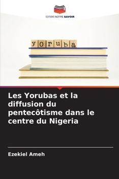Paperback Les Yorubas et la diffusion du pentecôtisme dans le centre du Nigeria [French] Book