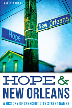 Paperback Hope & New Orleans: A History of Crescent City Street Names Book