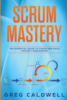 Paperback Scrum: Mastery - The Essential Guide to Scrum and Agile Project Management Book