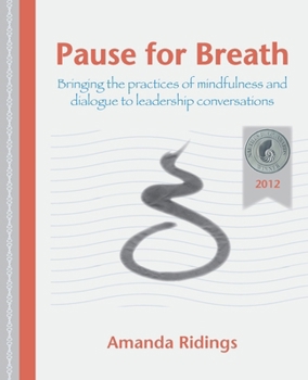 Paperback Pause for Breath: Bringing the practices of mindfulness and dialogue to leadership conversations Book